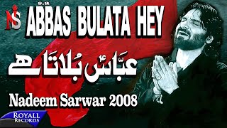 Nadeem Sarwar  Abbas Bulata Hai 2008 [upl. by Hayilaa]