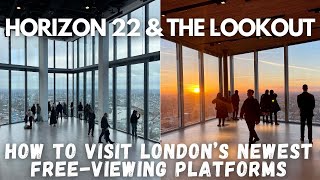 Horizon 22 amp The Lookout  How to Visit Londons Newest Two FreeViewing Platforms [upl. by Kerianne207]