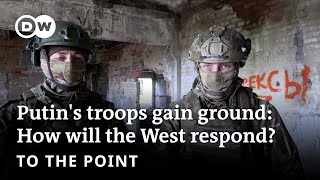 Putins troops gain ground How will Germany and the West respond  To The Point [upl. by Anitel]