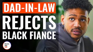 DadInLaw Rejects Black Fiance  DramatizeMe [upl. by Maidie331]