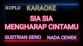 SIA SIA MENGHARAP CINTAMU Karaoke Nada Wanita  Gustrian Geno [upl. by Defant]