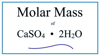 Molar Mass  Molecular Weight of CaSO4 • 2H2O  Calcium sulfate dihydrate [upl. by Prowel]