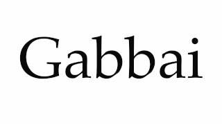 How to Pronounce Gabbai [upl. by Oderfodog]