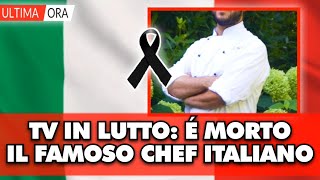 Televisione in lutto é morto il famoso chef italiano aveva solo 42 anni [upl. by Ninel]