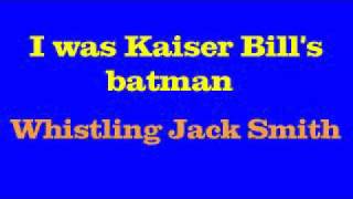 Whistling Jack Smith  I was Kaiser Bills batman [upl. by Nadean]