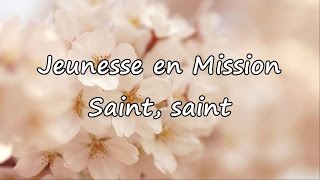 Jeunesse en Mission  Saint saint avec paroles [upl. by Eldrida]