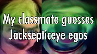 My classmate guesses the Jacksepticeye egos [upl. by Akema597]