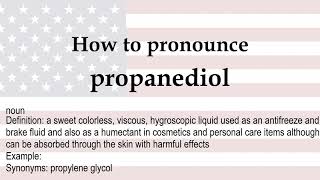 How to pronounce propanediol  meaning [upl. by Ahsinak71]