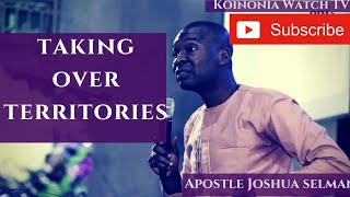 TAKING OVER TERRITORIES  APOSTLE JOSHUA SELMAN [upl. by Staci]