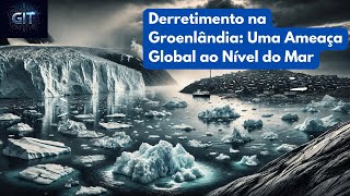 Derretimento na Groenlândia Uma Ameaça Global ao Nível do Mar [upl. by Artemus]