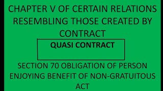 CHAPTER V QUASI CONTRACT SECTION 70 OBLIGATION OF PERSON ENJOYING BENEFIT OF NONGRATUITOUS ACT [upl. by Inoliel]