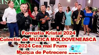 Formatia Kristal 2024Colectie de MUZICA MOLDOVENEASCA 2024 Cea mai Frumoasa Muzica de Petrecere 2024 [upl. by Nyliret]