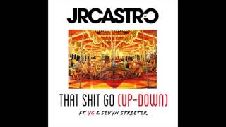 JR Castro ft YG amp Sevyn Streeter quotThat Sht Go UpDownquot Prod by Polow Da Don Official Audio [upl. by Elatnahs320]