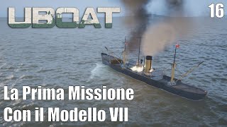 La prima missione con il Modello VII  UBOAT Gioco completo Ep 16 Gameplay Ita [upl. by Grey]