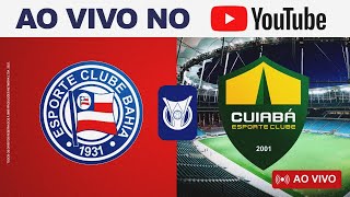 🚨 AO VIVO 🚨 BAHIA X CUIABÁ COM NARRAÇÃO  33ª RODADA  COBERTURA DIRETO DA FONTE [upl. by Atims638]