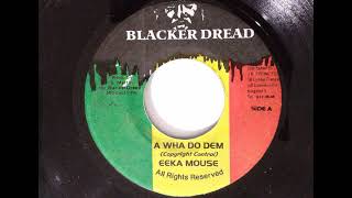 Eeka Mouse  A Wha Do Dem Blacker Dread 2001 Version [upl. by Nedarb652]