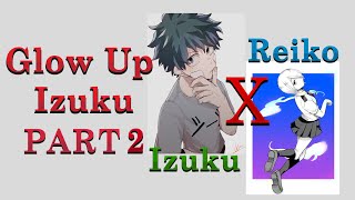 Glow Up Izuku  Izuku x Reiko  PART 2 [upl. by Ynneh233]