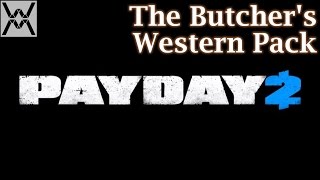 PAYDAY 2 DLC  The Butchers Western Pack [upl. by Hakim]