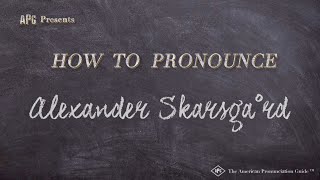 How to Pronounce Alexander Skarsgård Real Life Examples [upl. by Annahsal]