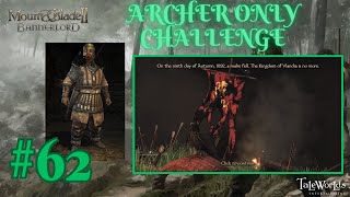 DEFEATING VLANDIA ONLY USING ARCHERS Bannerlord ep 62 [upl. by Gnohc]