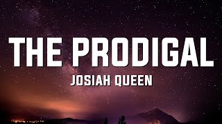 Josiah Queen  The Prodigal Lyrics [upl. by Anabahs]