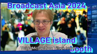 Village Island at Broadcast Asia 2024  Booth demos presentation [upl. by Ayocal895]