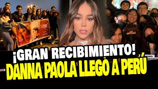 DANNA PAOLA LLEGÓ A PERU Y ASÍ FUE SU RECIBIMIENTO EN EL EROPUERTO DE LIMA [upl. by Irrak]