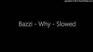 Bazzi  Why  Slowed [upl. by Kaila365]