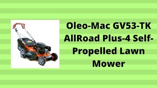 OleoMac GV53TK AllRoad Plus4 SelfPropelled Lawn Mower [upl. by Stone922]