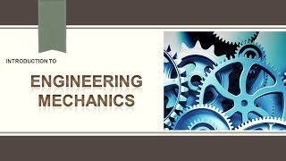 Introduction to Engineering Mechanics or Classification of Mechanics [upl. by Hunger]