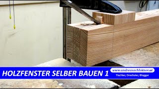 Holzfenster selber bauen  Teil 1  Der Rahmen [upl. by Acenom184]