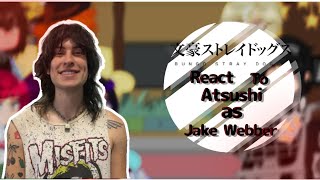 BSD react to Atsushi as Jake Webber  Bungou stray dogs [upl. by Adnot261]