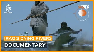 Iraqs Dying Rivers  Al Jazeera World Documentary [upl. by Samal]