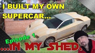 I built my own Supercar in my shed Prototype Ep1 [upl. by Samtsirhc444]