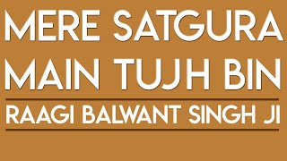 Mere Satgura Main Tujh Bin  Raagi Balwant Singh Ji  Namdhari Sangat Toronto  July 22 2016 [upl. by Eehsar]