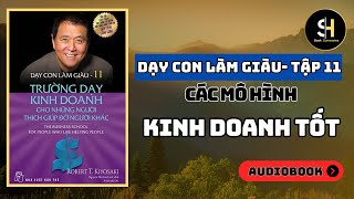 DẠY CON LÀM GIÀU TẬP 11 Hiểu Rõ Về Các Mô Hình Kinh Doanh Hiệu Quả Tóm Tắt Sách [upl. by Weide910]