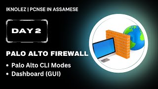 Day 2  Palo Alto Firewall CLI Modes amp Dashboard Overview  PCNSE IN ASSAMESE [upl. by Efron645]