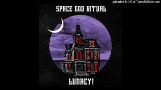 Space God Ritual  Lunacy lyrics [upl. by Notelrahc]