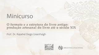 Minicurso quotO formato e a estrutura do livro antigo produção artesanal do livro até o século XIXquot [upl. by Chadburn]