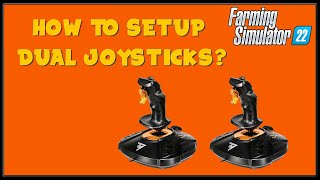 How To Setup Dual Joysticks amp Controls  Farming Simulator 2022  FDR Logging [upl. by Aylmar575]