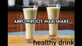 Healthy Arrowroot Milk Shake  healthy drink recipes  healthy milkshakes arrowroot benefits [upl. by Aneahs658]