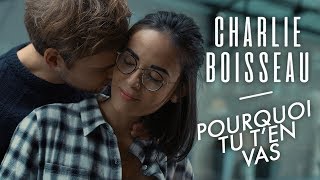 Charlie Boisseau  Pourquoi tu ten vas Clip Officiel [upl. by Eceela]