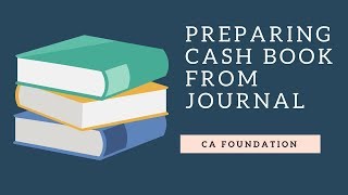 Learn to prepare cash book from journal  CA Foundation  Accounting [upl. by Adelpho900]