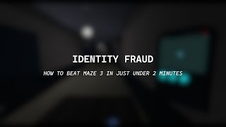 Identity Fraud  How to beat Maze 3 in just under 2 minutes FASTEST WAY  boss fight [upl. by Llenaej]