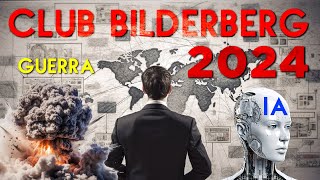 Club Bilderberg 2024  Guerra IA y agenda global [upl. by Landri798]