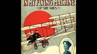 Blanche Ring  Come Josephine In My Flying Machine 1911 [upl. by Mayworm]