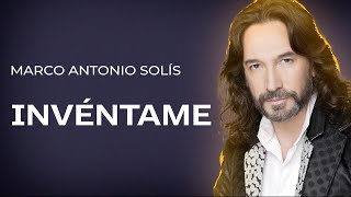 Marco Antonio Solís  Invéntame  Lyric video [upl. by Min]