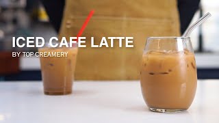 How to Make Iced Cafe Latte  Iced Cafe Latte Tutorial  TOP Creamery [upl. by Esyned]