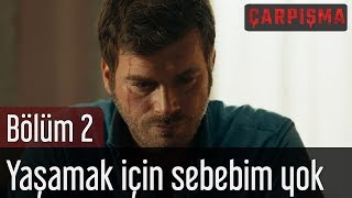 Çarpışma 2 Bölüm  Yaşamak İçin Sebebim Yok [upl. by Margarete]