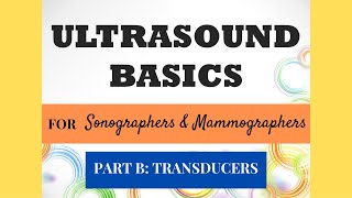 ULTRASOUND BASICS LECTURE PART B TRANSDUCERS [upl. by Anilac]